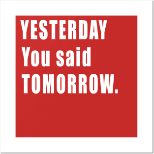 Inspirational Quote Yesterday you said tomorrow Posters and Art